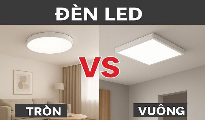 So sánh đèn LED tròn vs đèn LED vuông